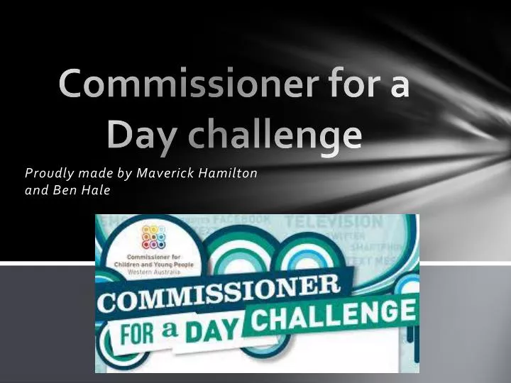 commissioner for a day challenge