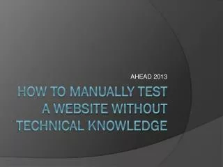 HOW TO MANUALLY TEST A WEBSITE WITHOUT TECHNICAL KNOWLEDGE