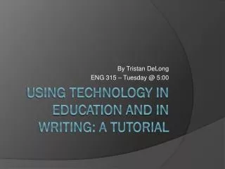 Using Technology in Education and in Writing: A Tutorial