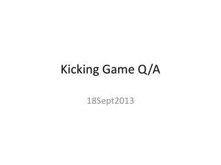 Kicking Game Q/A