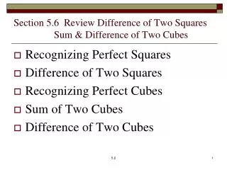 Section 5.6 Review Difference of Two Squares Sum &amp; Difference of Two Cubes
