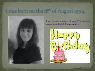 I was born on the 18 th of August 1994 .