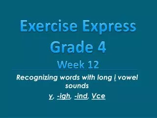 Recognizing words with long i vowel sounds y , - igh , - ind , Vce