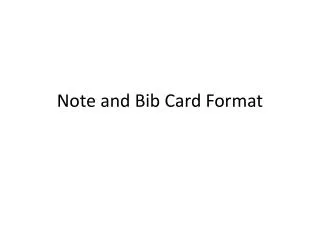 Note and Bib Card Format