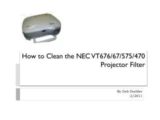 How to Clean the NEC VT676/67/575/470 Projector Filter
