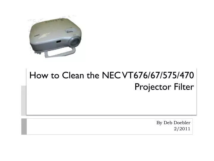 how to clean the nec vt676 67 575 470 projector filter