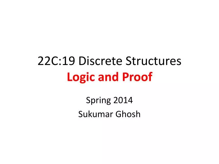 22c 19 discrete structures logic and proof