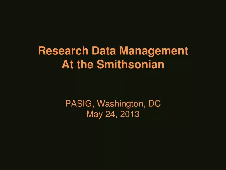 research data management at the smithsonian pasig washington dc may 24 2013