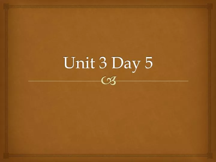 unit 3 day 5