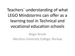 Birger Brevik Akershus University College, Norway