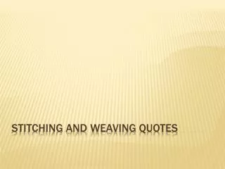Stitching and Weaving Quotes