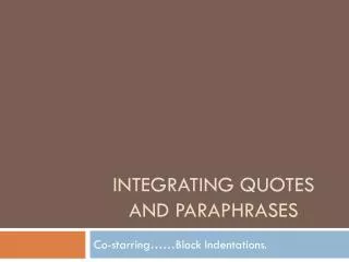 Integrating quotes and paraphrases