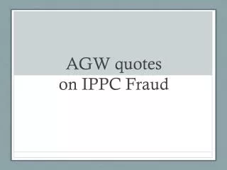 AGW quotes on IPPC Fraud