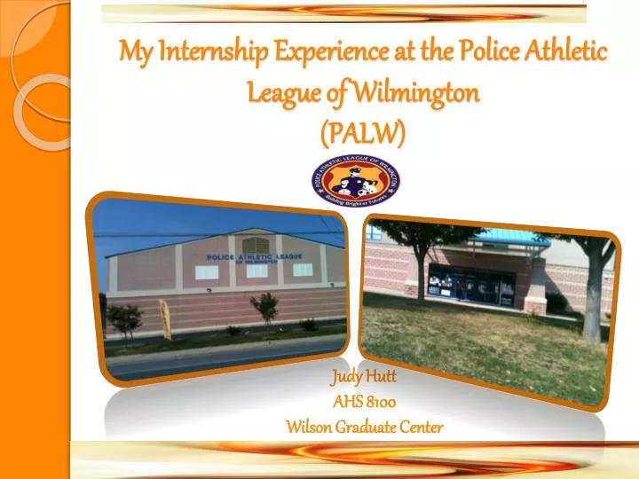my internship experience at the police athletic league of wilmington palw