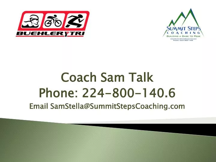 coach sam talk phone 224 800 140 6 email samstella@summitstepscoaching com