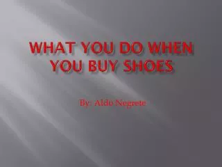 What You do when you buy shoes