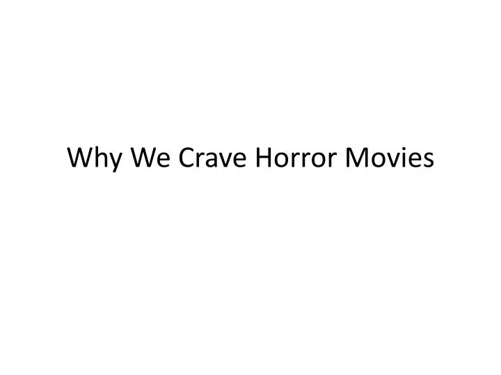 why we crave horror movies