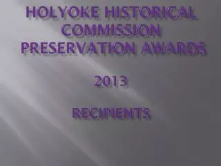 Holyoke Historical Commission Preservation Awards 2013 Recipients