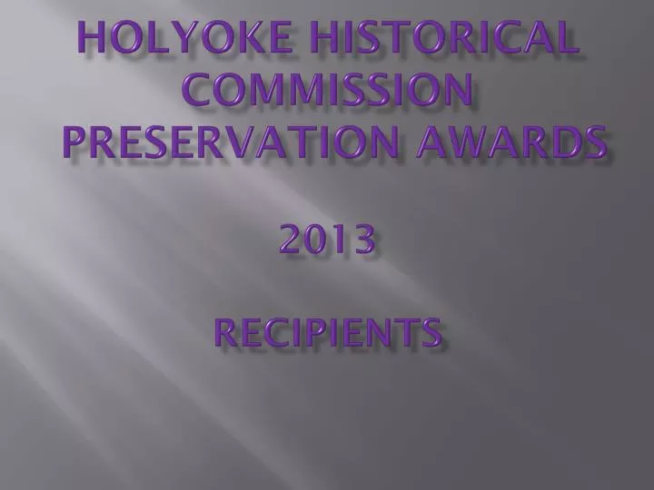 holyoke historical commission preservation awards 2013 recipients