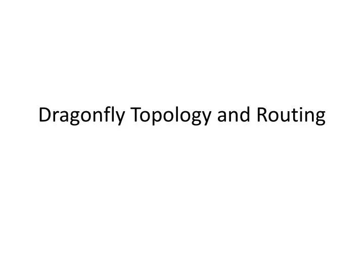 PPT - Dragonfly Topology and Routing PowerPoint Presentation, free ...