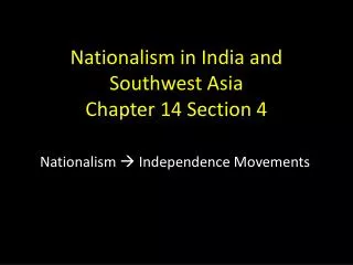 Nationalism in India and Southwest Asia Chapter 14 Section 4