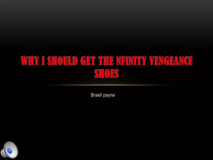 why i should get the nfinity vengeance shoes