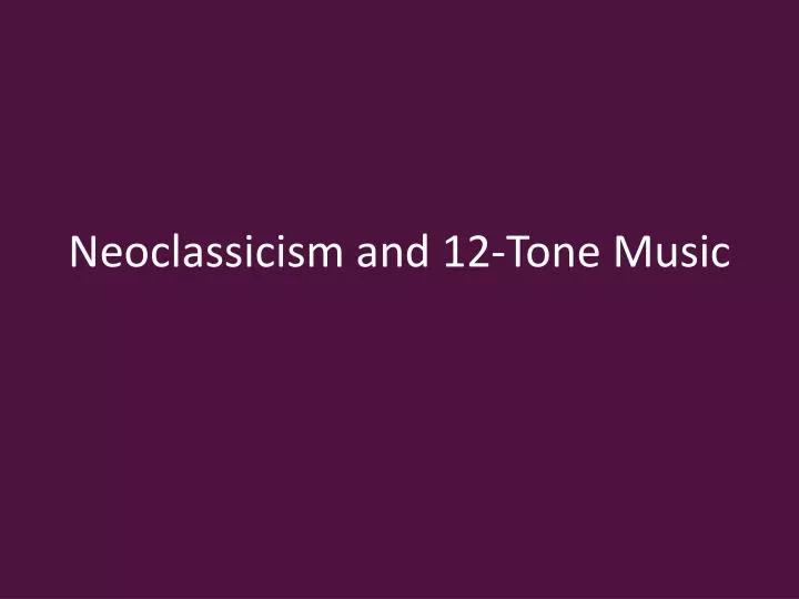neoclassicism and 12 tone music