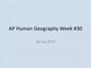 AP Human Geography Week #30