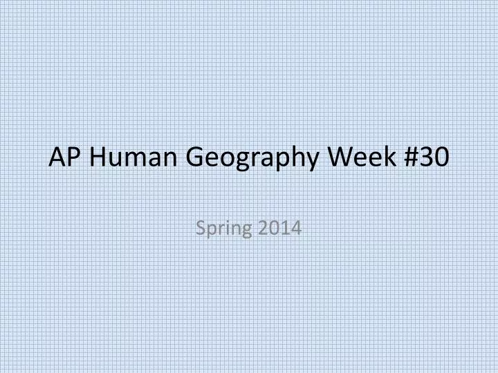 ap human geography week 30