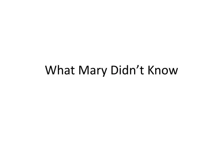 what mary didn t know
