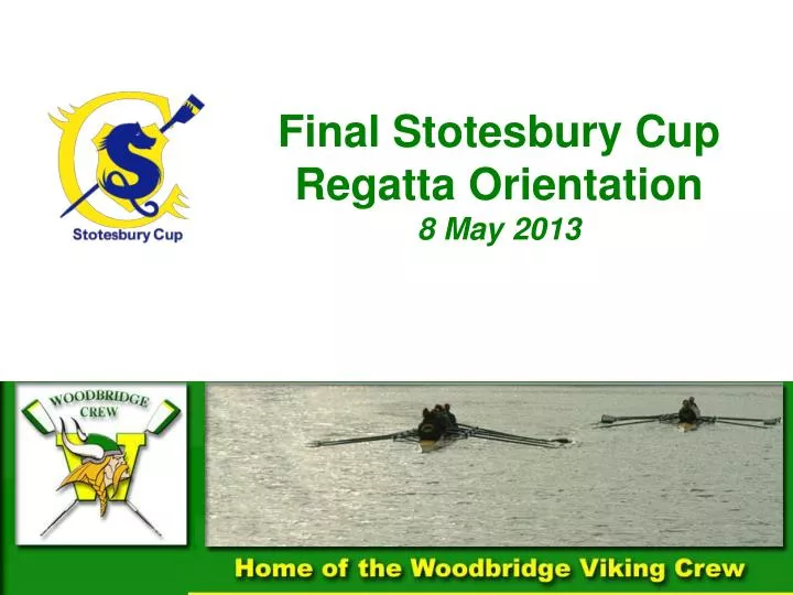 final stotesbury cup regatta orientation 8 may 2013
