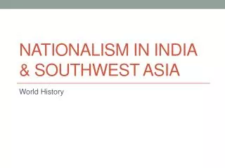 Nationalism In India &amp; Southwest Asia