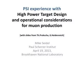 Mike Seidel Paul Scherrer Institut April 19, 2013, Brookhaven National Laboratory