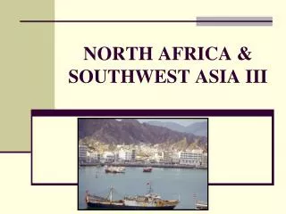 NORTH AFRICA &amp; SOUTHWEST ASIA III