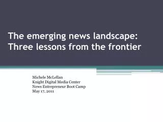 The emerging news landscape: Three lessons from the frontier