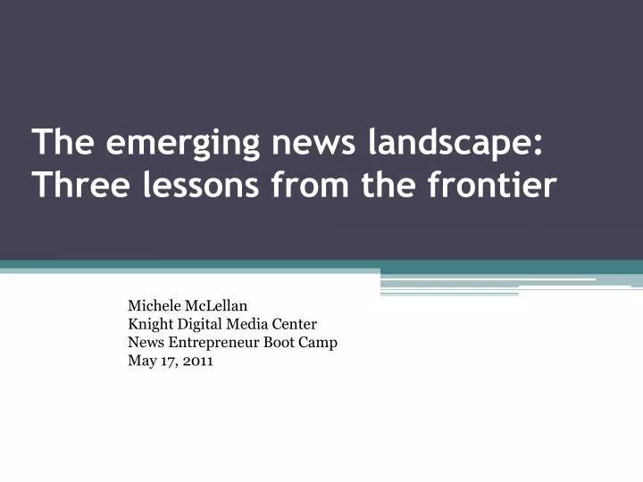 the emerging news landscape three lessons from the frontier