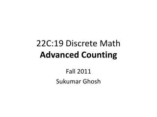 22C:19 Discrete Math Advanced Counting
