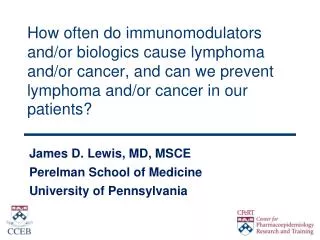 James D. Lewis, MD, MSCE Perelman School of Medicine University of Pennsylvania