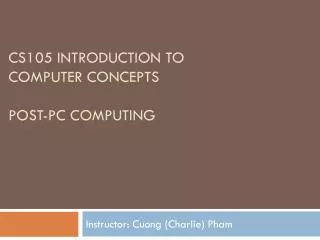 CS105 Introduction to Computer Concepts PoST -pc computing