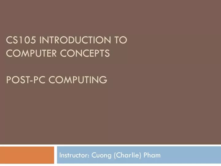 cs105 introduction to computer concepts post pc computing