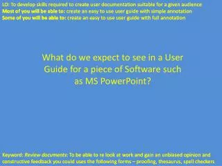 What do we expect to see in a User Guide for a piece of Software such as MS PowerPoint?
