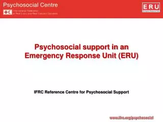 Psychosocial support in an Emergency Response Unit (ERU)