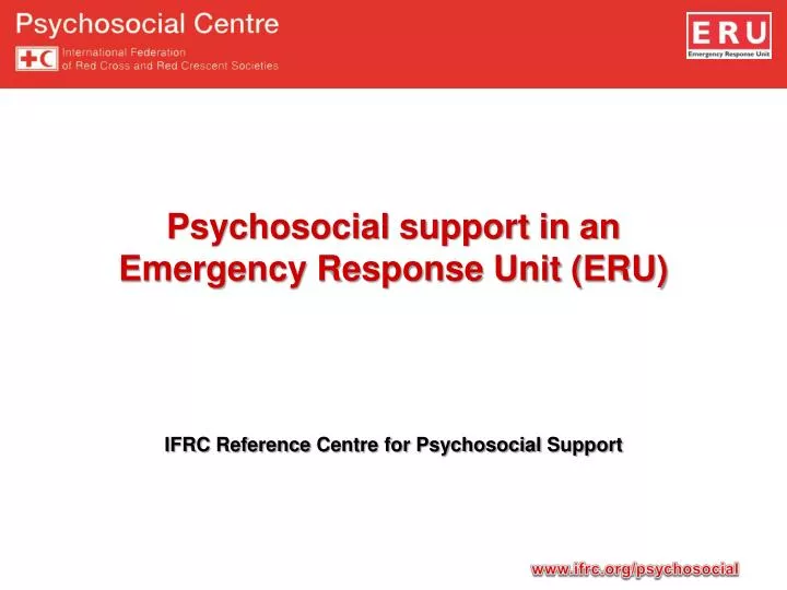 psychosocial support in an emergency response unit eru