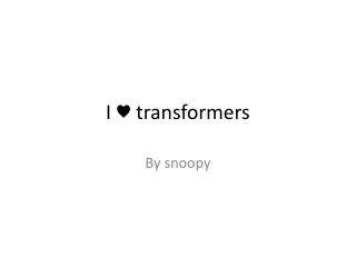 I ♥ transformers