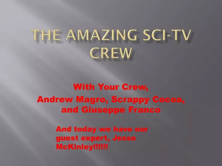the amazing sci tv crew