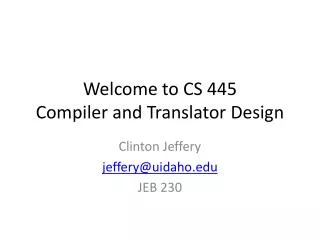 Welcome to CS 445 Compiler and Translator Design