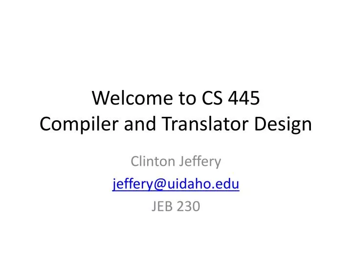 welcome to cs 445 compiler and translator design