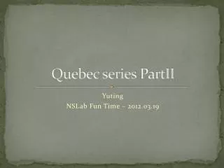 Quebec series PartII