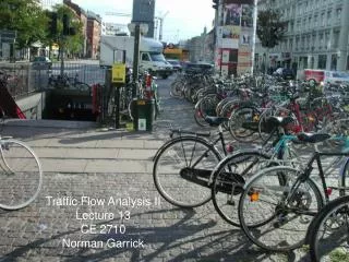 Traffic Flow Analysis II Lecture 13 CE 2710 Norman Garrick