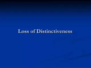 Loss of Distinctiveness